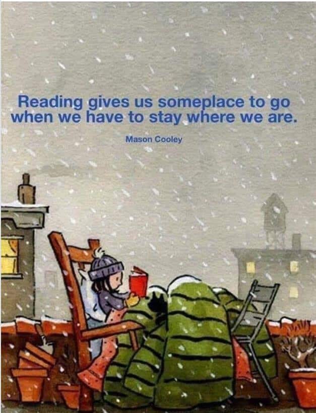 reading gives us someplace to when we have to stay where we are